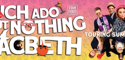 ‘Much Ado about Nothing’ & ‘Macbeth’, 440 Theatre